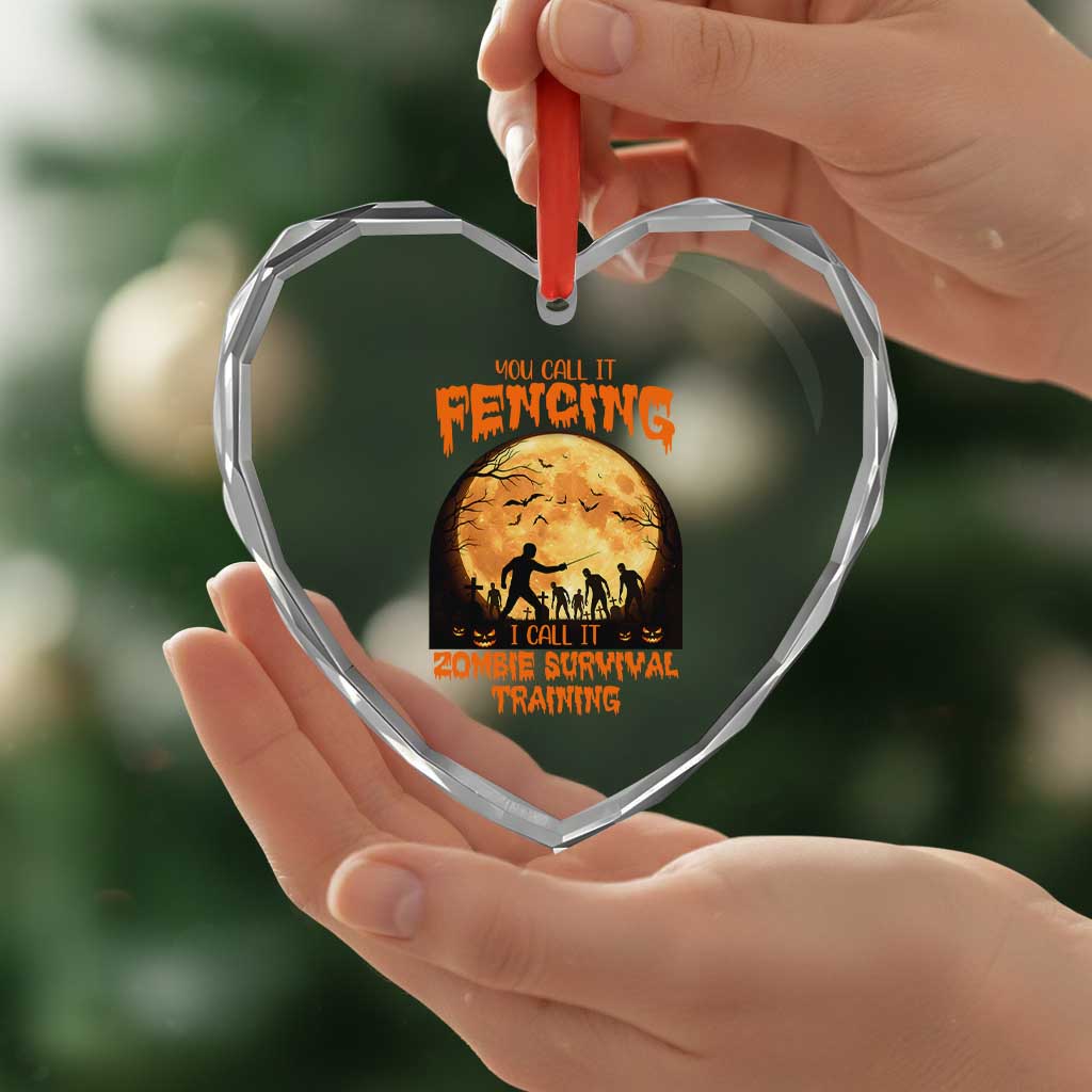 Funny Fencing Halloween Heart Crystal Glass Ornament You Call It Fencing Zombie Survival TS14 Print Your Wear