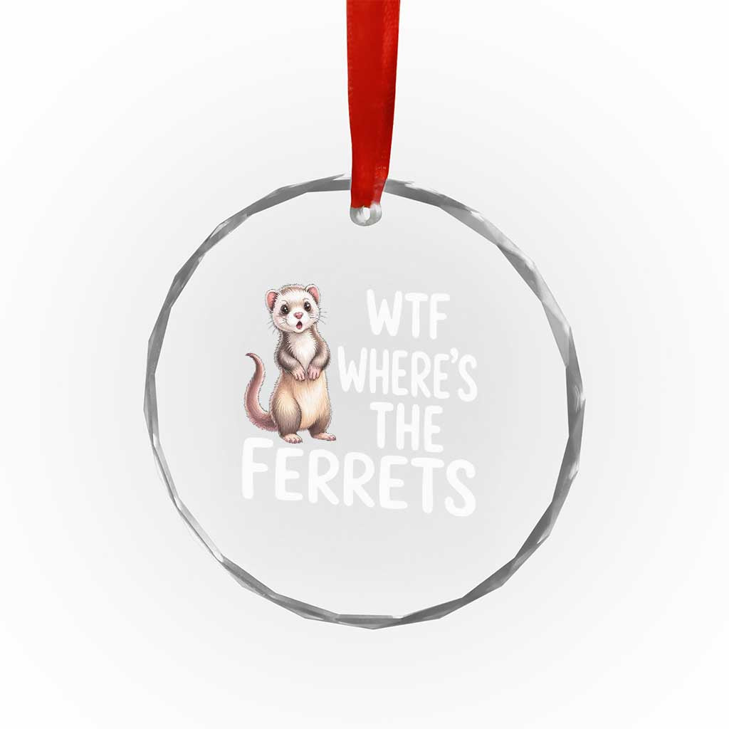 Funny Ferret Lover Gift Crystal Glass Ornament Where Is The Ferret TS12 Print Your Wear