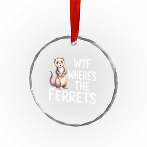 Funny Ferret Lover Gift Crystal Glass Ornament Where Is The Ferret TS12 Print Your Wear