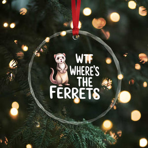 Funny Ferret Lover Gift Crystal Glass Ornament Where Is The Ferret TS12 Print Your Wear