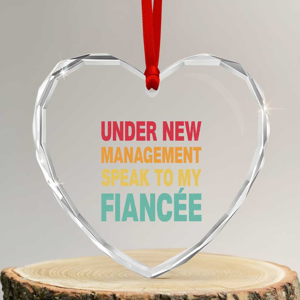 Funny Fiancé Heart Crystal Glass Ornament Under New Management Speak to My Fiancee TS10 Transparent Glass 3'' Heart Print Your Wear
