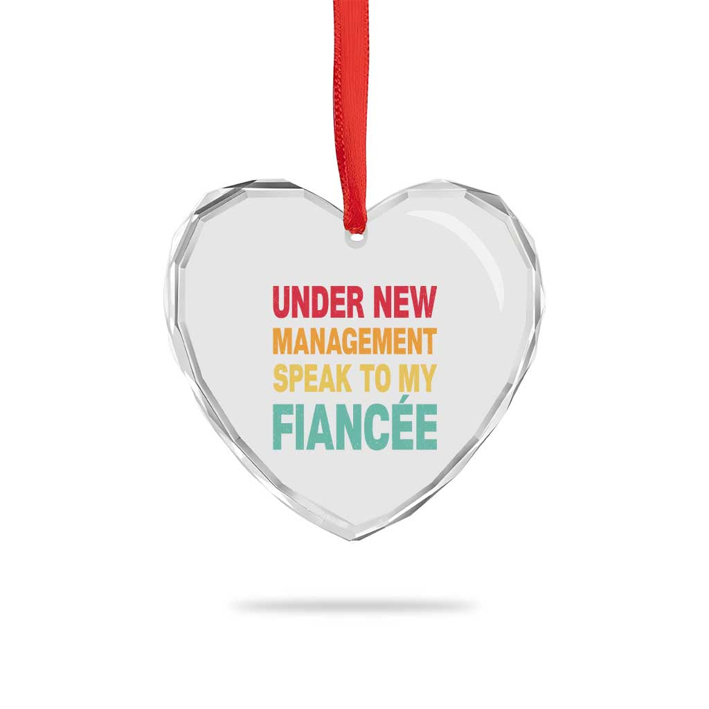 Funny Fiancé Heart Crystal Glass Ornament Under New Management Speak to My Fiancee TS10 Print Your Wear