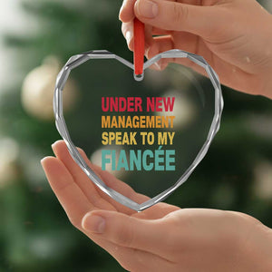 Funny Fiancé Heart Crystal Glass Ornament Under New Management Speak to My Fiancee TS10 Print Your Wear