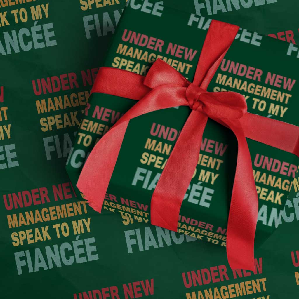 Funny Fiancé Wrapping Paper Roll Under New Management Speak to My Fiancee TS10 Green Print Your Wear