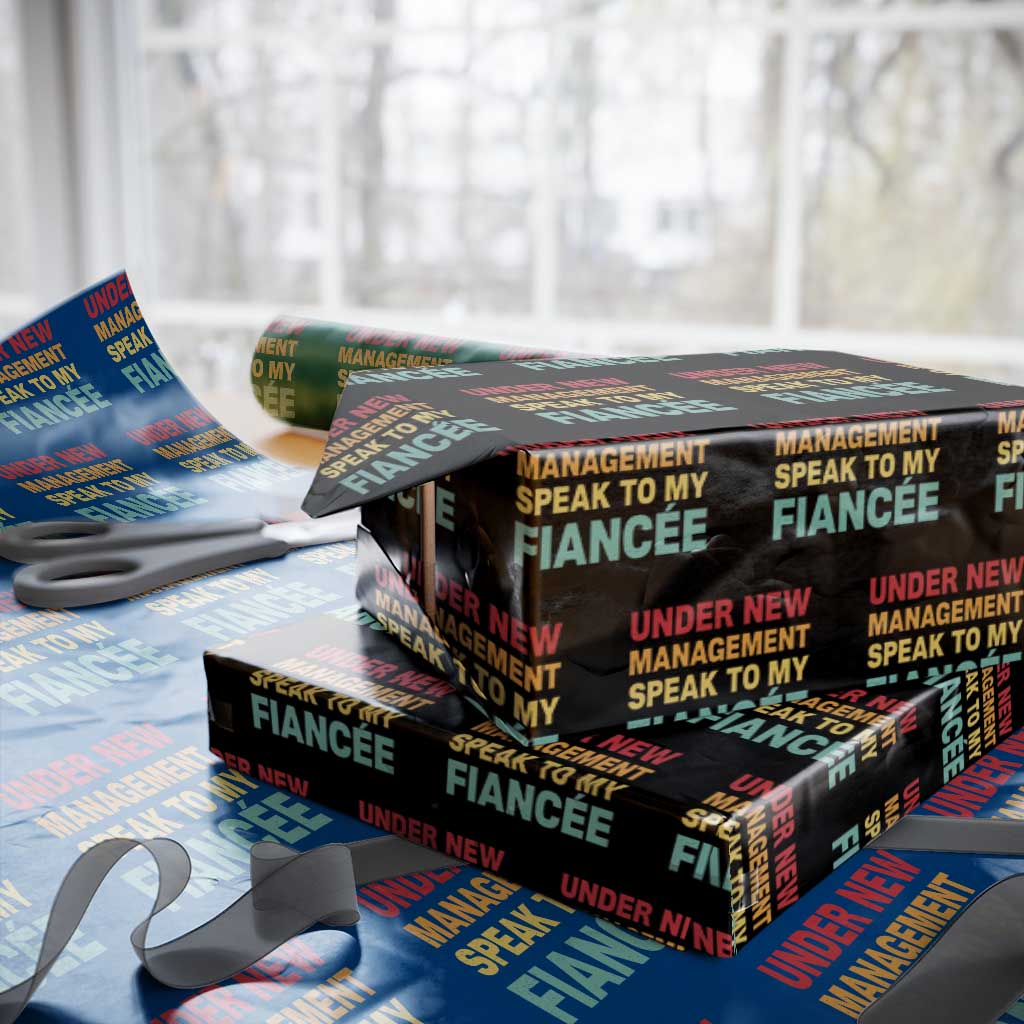Funny Fiancé Wrapping Paper Roll Under New Management Speak to My Fiancee TS10 Black Print Your Wear