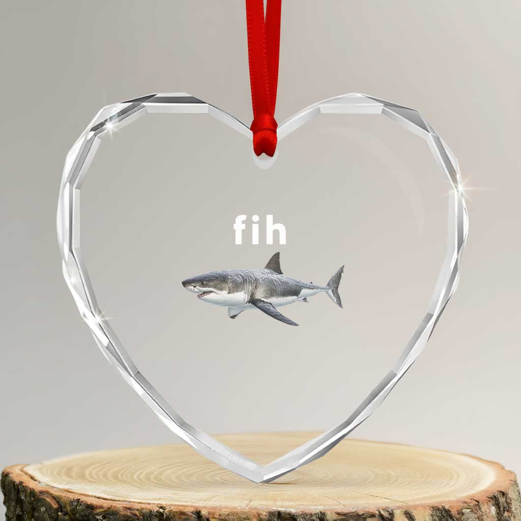 Funny Fih Shark Misspelled Fish Meme Heart Crystal Glass Ornament Great White Shark Lover TS11 Transparent Glass 3'' Heart Print Your Wear