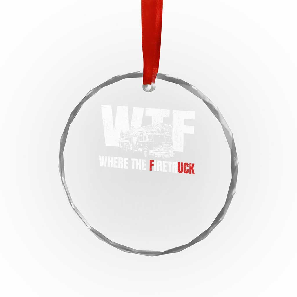 Funny Firefighter Crystal Glass Ornament WTF What The Firetruck Fireman Gift TS10 Print Your Wear