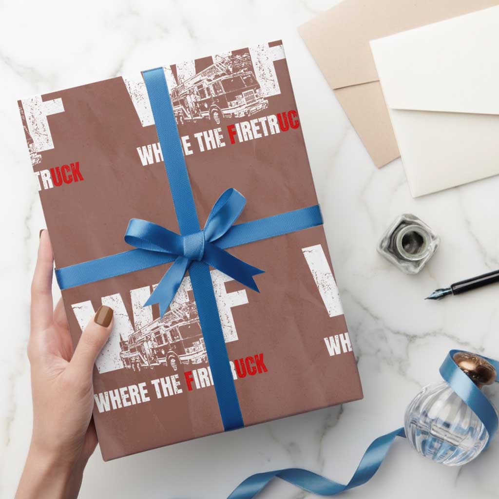 Funny Firefighter Wrapping Paper Roll WTF What The Firetruck Fireman Gift TS10 Mocha Print Your Wear