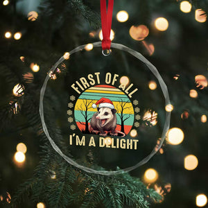 Funny First Of All I'm A Delight Crystal Glass Ornament Angry Opossum Possum Xmas TS11 Print Your Wear