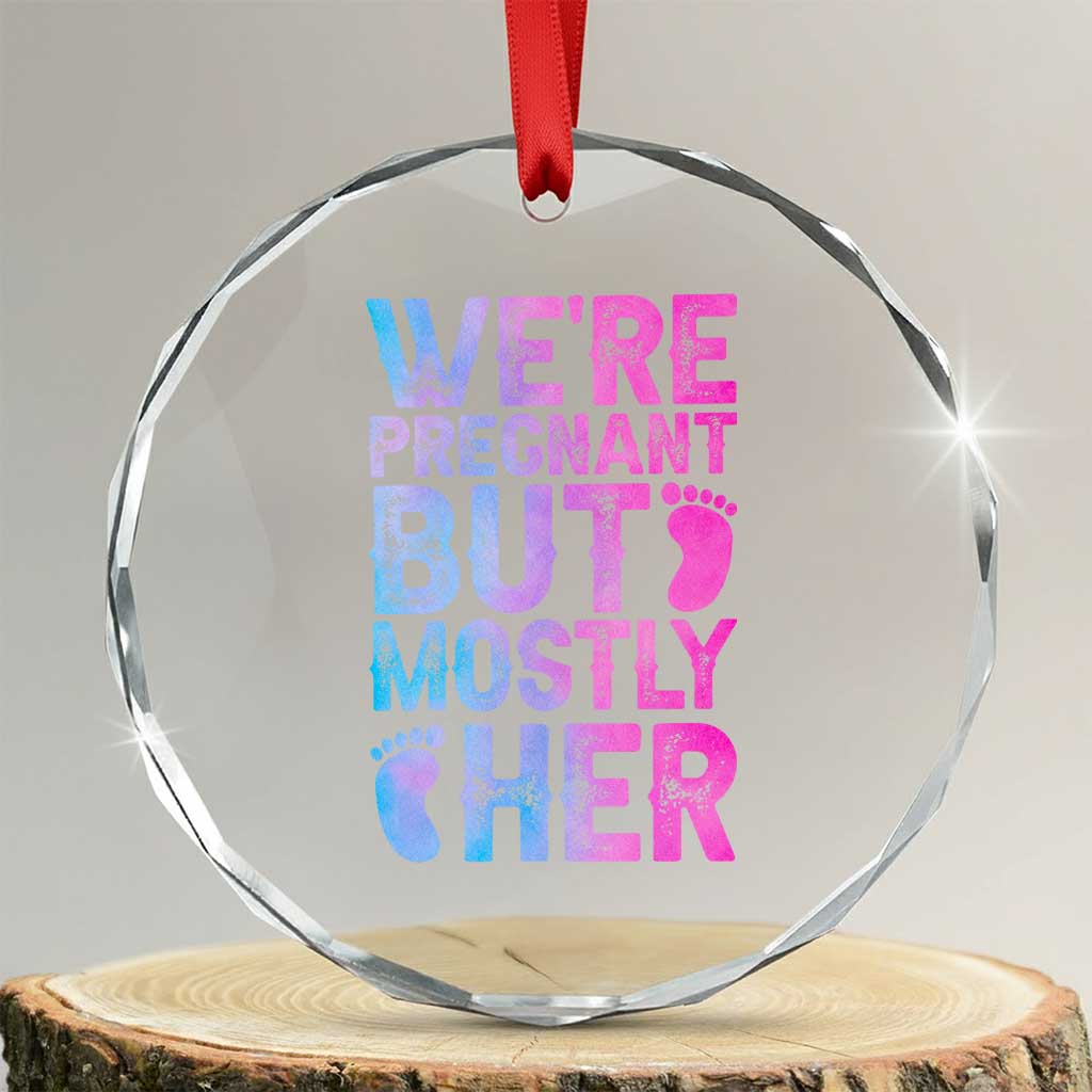 Funny First Time Parents Gift Crystal Glass Ornament We Are Pregnant But Mostly Her TS12 Transparent Glass 3'' Circle Print Your Wear