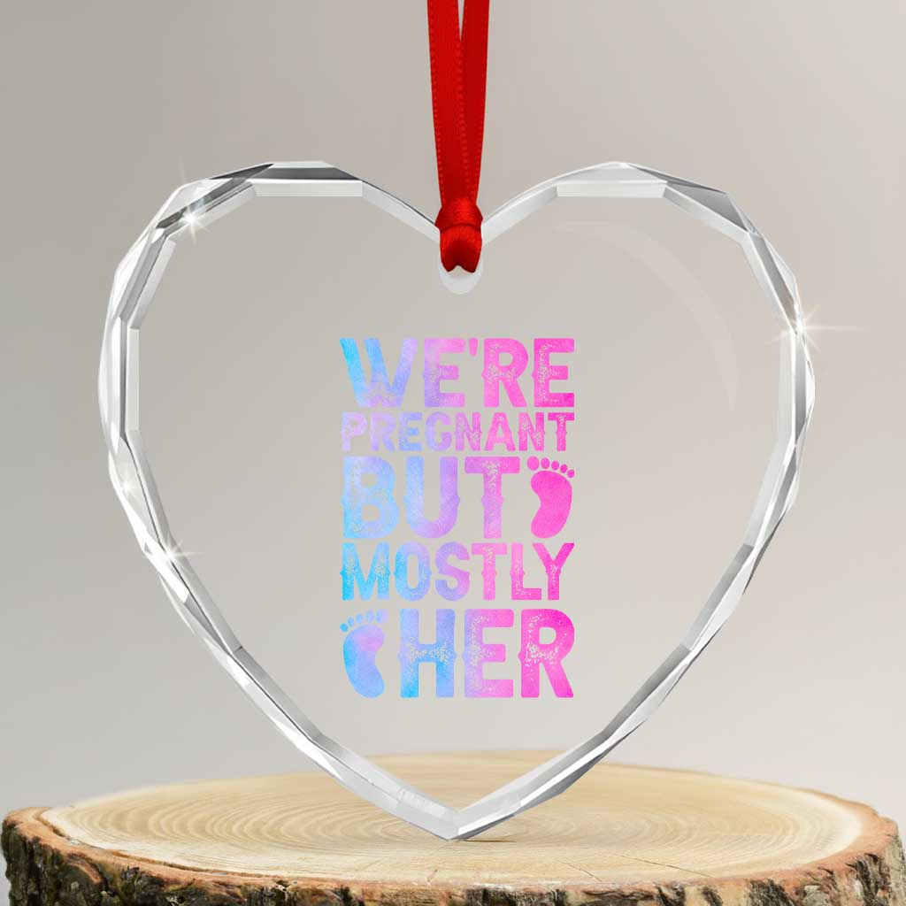 Funny First Time Parents Gift Heart Crystal Glass Ornament We Are Pregnant But Mostly Her TS12 Transparent Glass 3'' Heart Print Your Wear