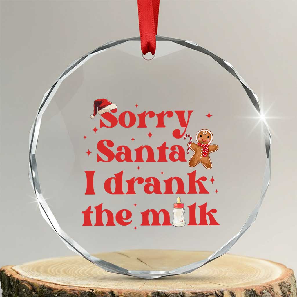 Funny First Xmas Crystal Glass Ornament Sorry Santa I Drank The Milk Gingerbread TS11 Transparent Glass 3'' Circle Print Your Wear