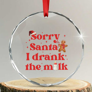 Funny First Xmas Crystal Glass Ornament Sorry Santa I Drank The Milk Gingerbread TS11 Transparent Glass 3'' Circle Print Your Wear