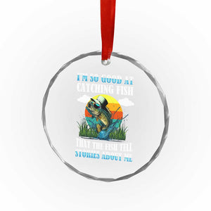 Funny Fishing Crystal Glass Ornament I'm So Good At Catching Fish That The Fish Tell Stories About Me TS02 Print Your Wear