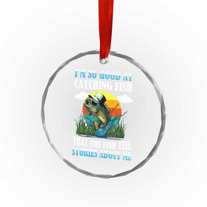 Funny Fishing Crystal Glass Ornament I'm So Good At Catching Fish That The Fish Tell Stories About Me - Print Your Wear
