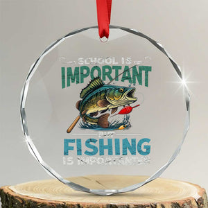Funny Fishing Crystal Glass Ornament School Is Important But Fishing Is Importanter Bass Fisherman TS02 Transparent Glass 3'' Circle Print Your Wear