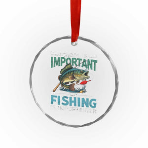 Funny Fishing Crystal Glass Ornament School Is Important But Fishing Is Importanter Bass Fisherman TS02 Print Your Wear