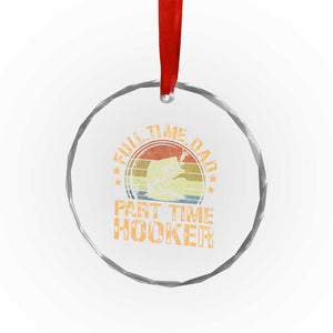 Funny Fishing Dad Crystal Glass Ornament Part Time Hooker Bass Fish Dad Dirty Adult Joke TS10 Print Your Wear