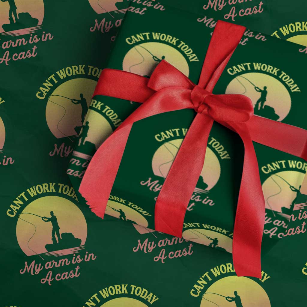 Funny Fishing Enthusiast Gift Wrapping Paper Roll I Cant Work Today My Arm Is In A Cast TS12 Green Print Your Wear