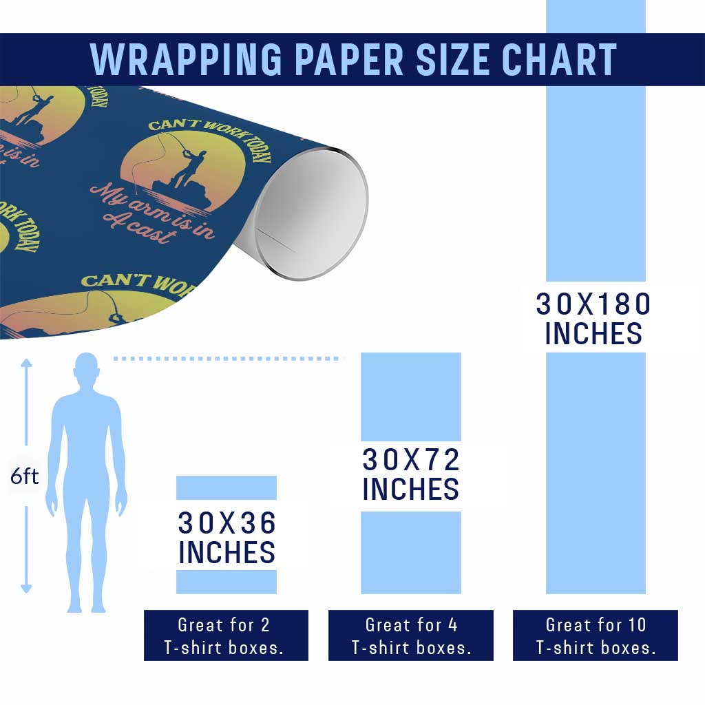 Funny Fishing Enthusiast Gift Wrapping Paper Roll I Cant Work Today My Arm Is In A Cast TS12 Print Your Wear