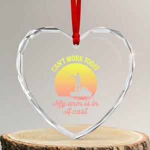 Funny Fishing Enthusiast Gift Heart Crystal Glass Ornament I Cant Work Today My Arm Is In A Cast TS12 Transparent Glass 3'' Heart Print Your Wear