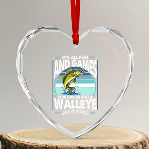 Funny Fishing Heart Crystal Glass Ornament It Is All Fun And Games Until Someone Loses A Walleye TS14 Transparent Glass 3'' Heart Print Your Wear