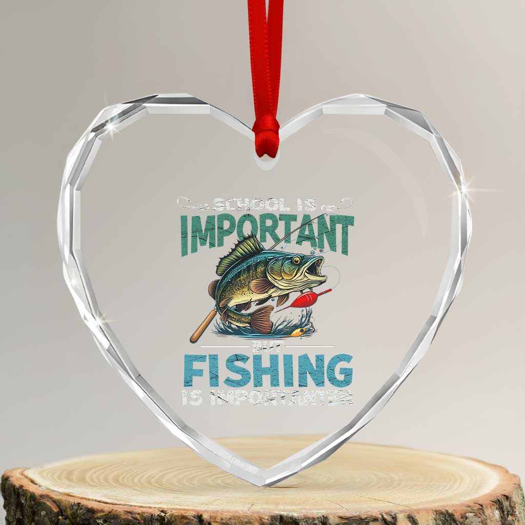 Funny Fishing Heart Crystal Glass Ornament School Is Important But Fishing Is Importanter Bass Fisherman TS02 Transparent Glass 3'' Heart Print Your Wear