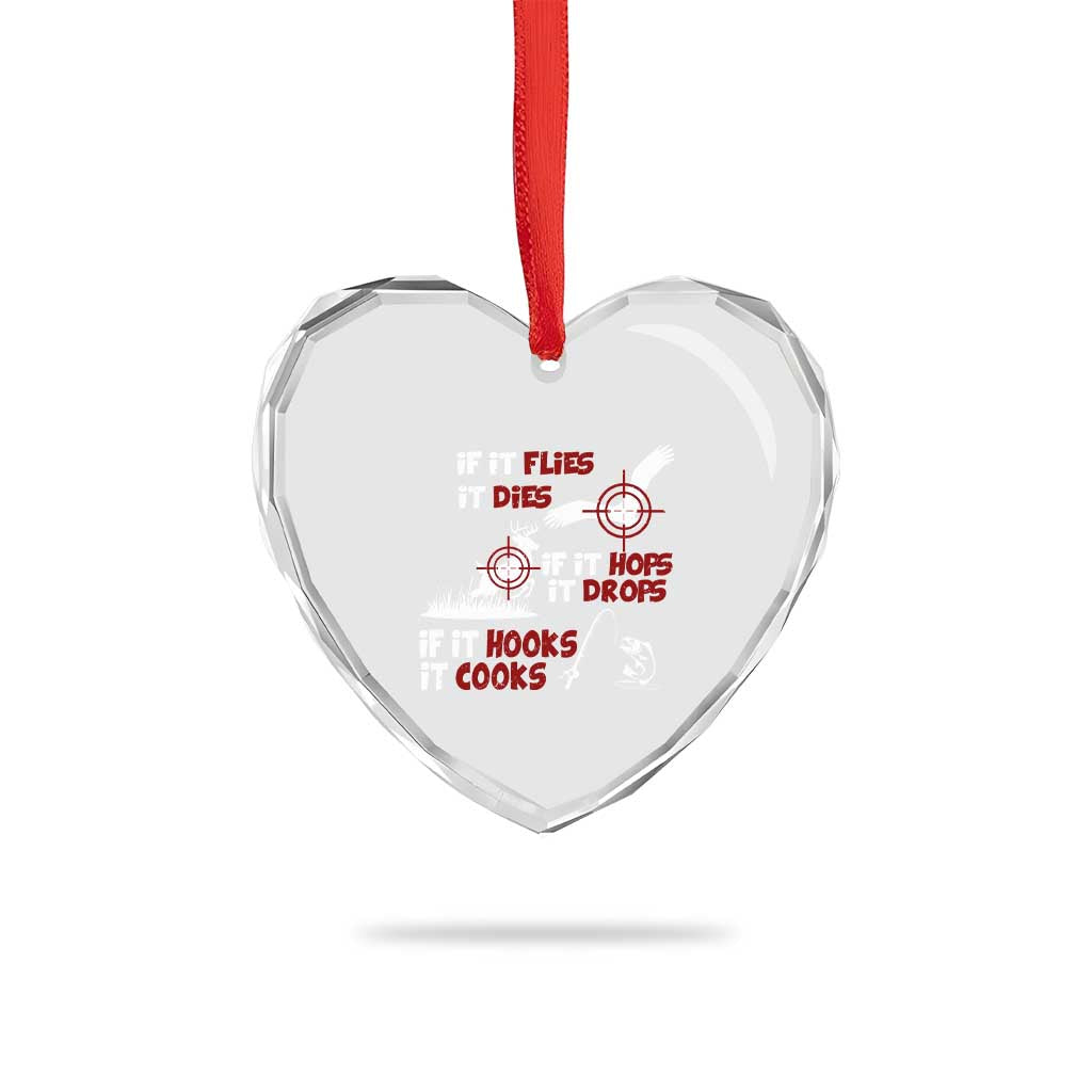 Funny Fishing Hunting Heart Crystal Glass Ornament If It Flies It Dies If It Hops It Drops If It Hooks It Cooks TS11 Print Your Wear