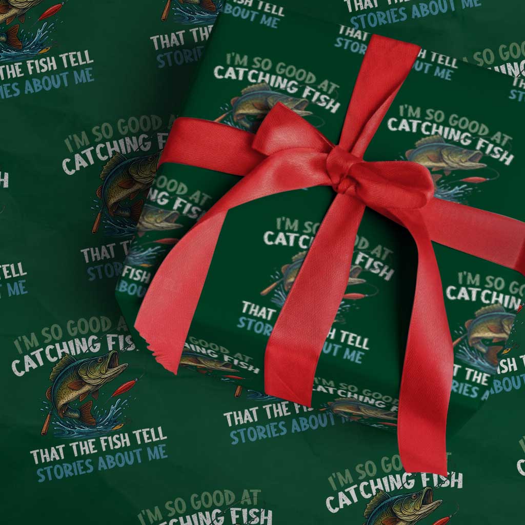 Funny Fishing Wrapping Paper Roll I'm So Good At Catching Fish That The Fish Tell Stories TS10 Green Print Your Wear
