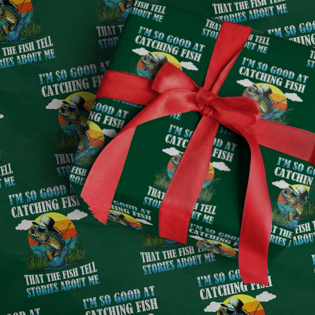 Funny Fishing Wrapping Paper Roll I'm So Good At Catching Fish That The Fish Tell Stories About Me TS02 Green Print Your Wear