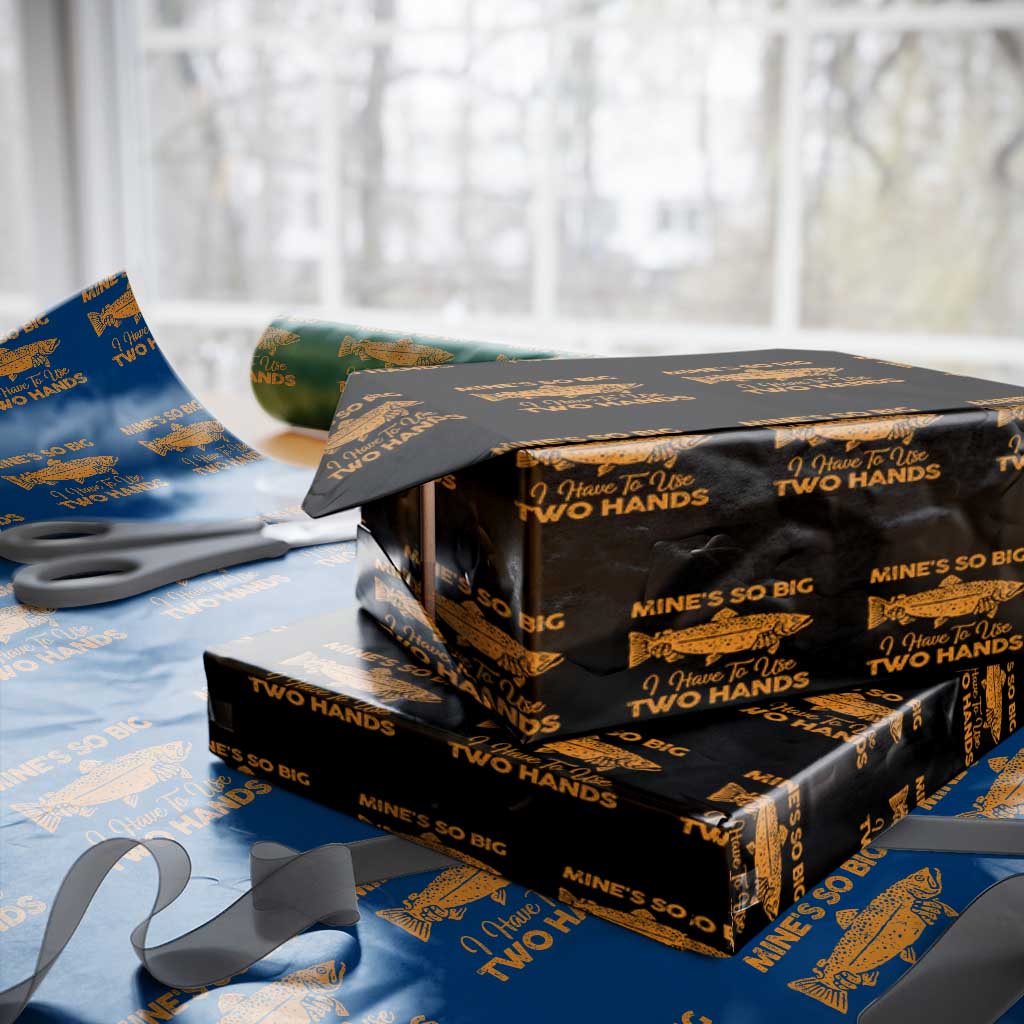 Funny Fishing Wrapping Paper Roll Mines So Big I Have To Use Two Hands Gag Gift TS10 Black Print Your Wear
