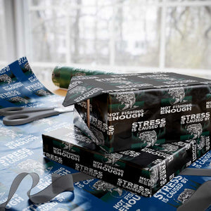 Funny Fishing Wrapping Paper Roll Stress Is Caused By Not Fishing Enough Bass Fly Lovers Fisherman TS02 Black Print Your Wear