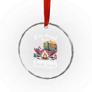 Funny Flamingo Camping Crystal Glass Ornament If I Am Drunk It Is My Friend Fault TS14 Print Your Wear
