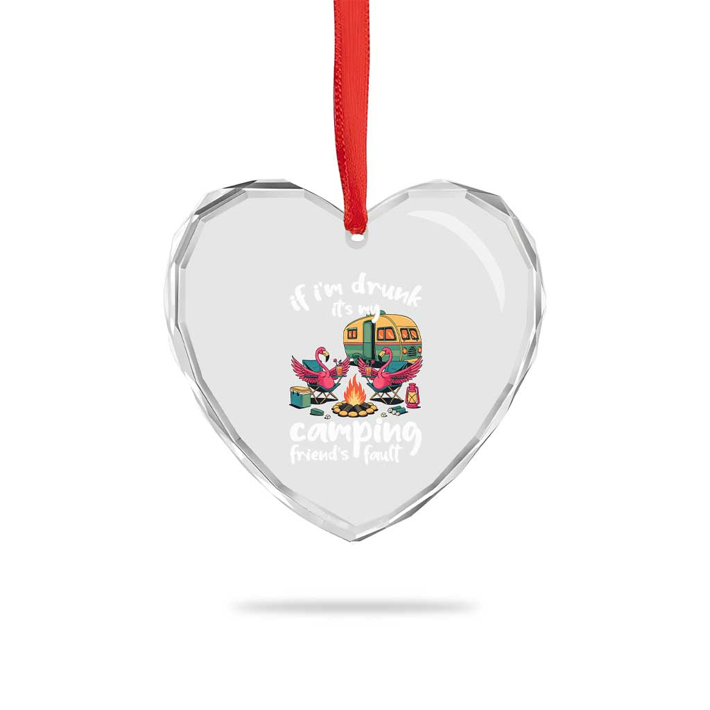 Funny Flamingo Camping Heart Crystal Glass Ornament If I Am Drunk It Is My Friend Fault TS14 Print Your Wear