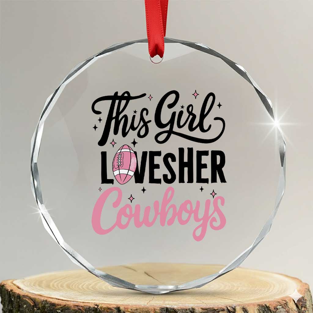 Funny DF Fan Gift Crystal Glass Ornament This Girl Loves Her Cowboy TS12 Transparent Glass 3'' Circle Print Your Wear