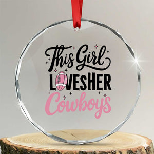 Funny DF Fan Gift Crystal Glass Ornament This Girl Loves Her Cowboy TS12 Transparent Glass 3'' Circle Print Your Wear