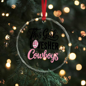 Funny Football Fan Gift Crystal Glass Ornament This Girl Loves Her Cowboys TS12 Print Your Wear