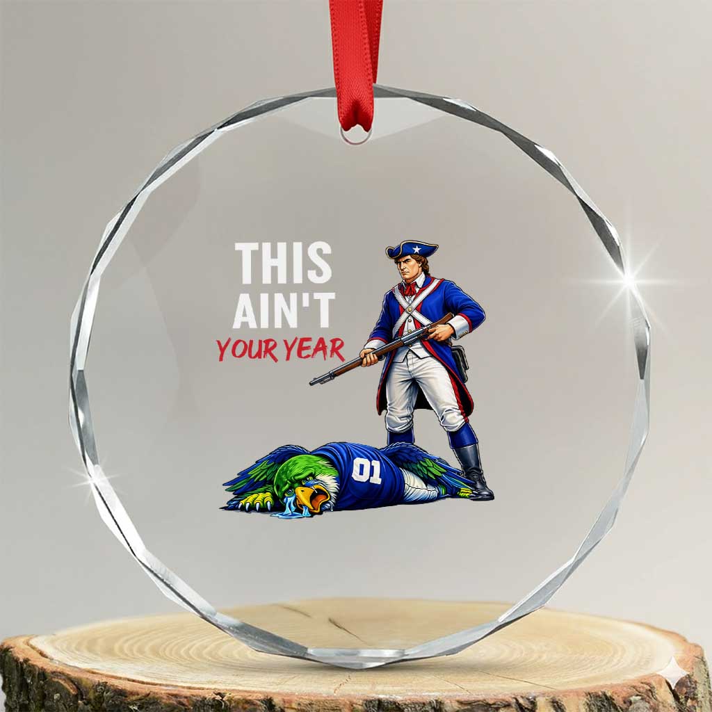 Funny Football Rivarly Crystal Glass Ornament This Aint Your Year New England Minutemen Championship TS11 Transparent Glass 3'' Circle Print Your Wear