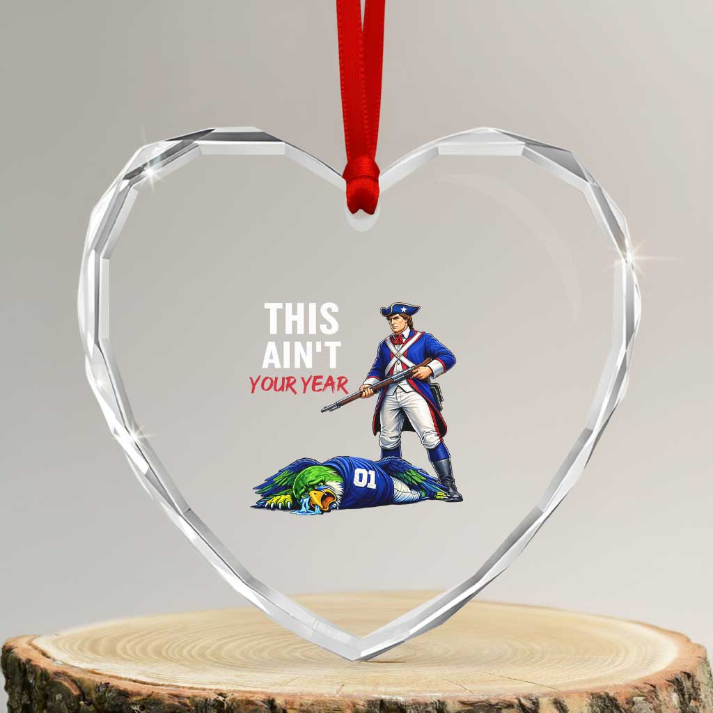 Funny Football Rivarly Heart Crystal Glass Ornament This Aint Your Year New England Minutemen Championship TS11 Transparent Glass 3'' Heart Print Your Wear
