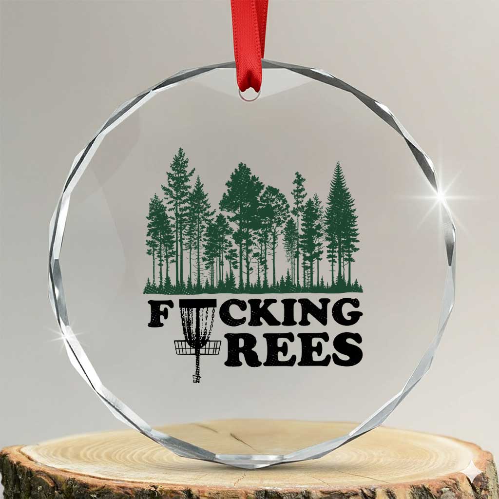 Funny Forest Disc Golf Humor Fcking Trees Crystal Glass Ornament TS02 Transparent Glass 3'' Circle Print Your Wear
