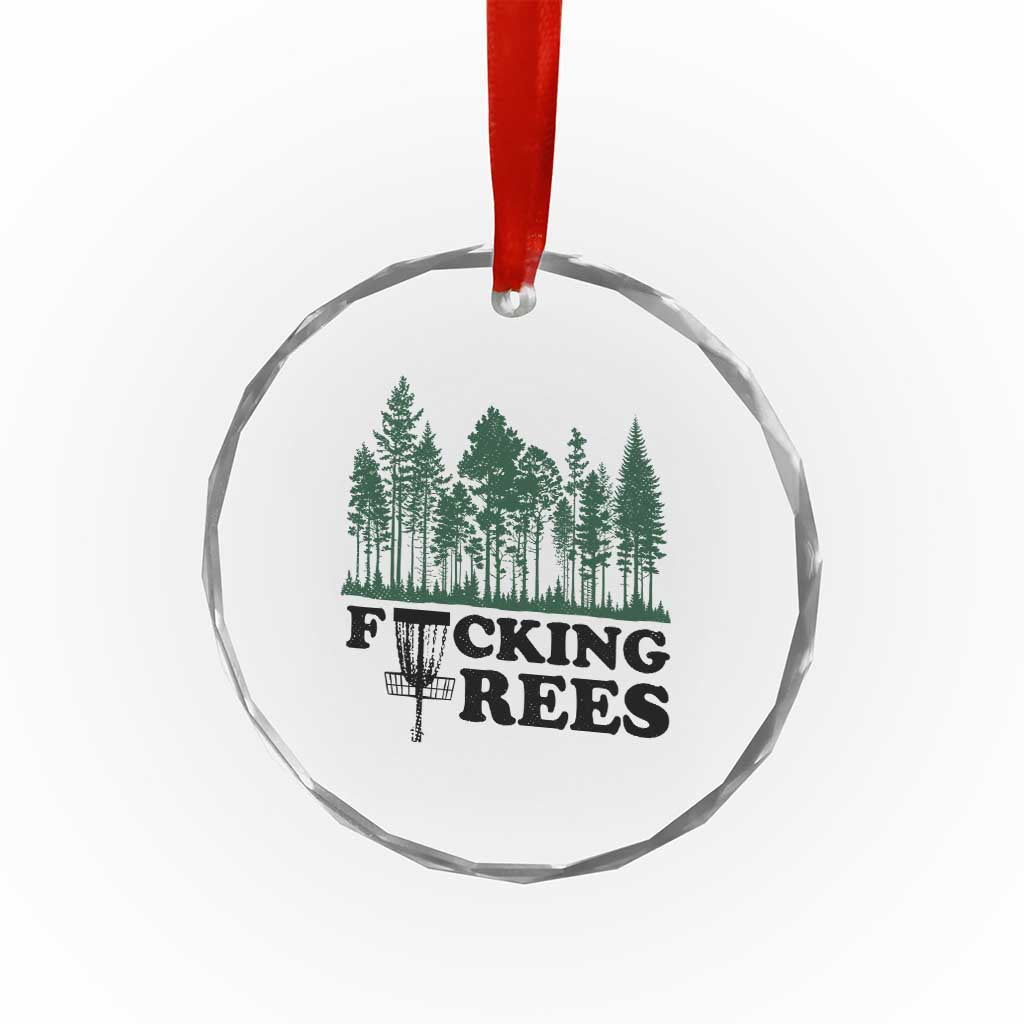 Funny Forest Disc Golf Humor Fcking Trees Crystal Glass Ornament TS02 Print Your Wear