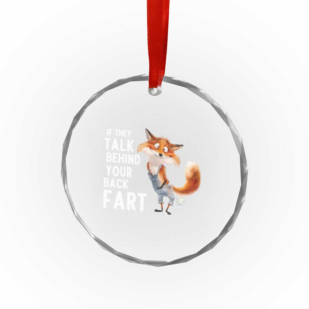 Funny Fox Meme Crystal Glass Ornament If They Talk Behind Your Back Fart Naughty Joke TS14 Print Your Wear