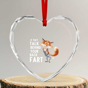 Funny Fox Meme Heart Crystal Glass Ornament If They Talk Behind Your Back Fart Naughty Joke TS14 Transparent Glass 3'' Heart Print Your Wear