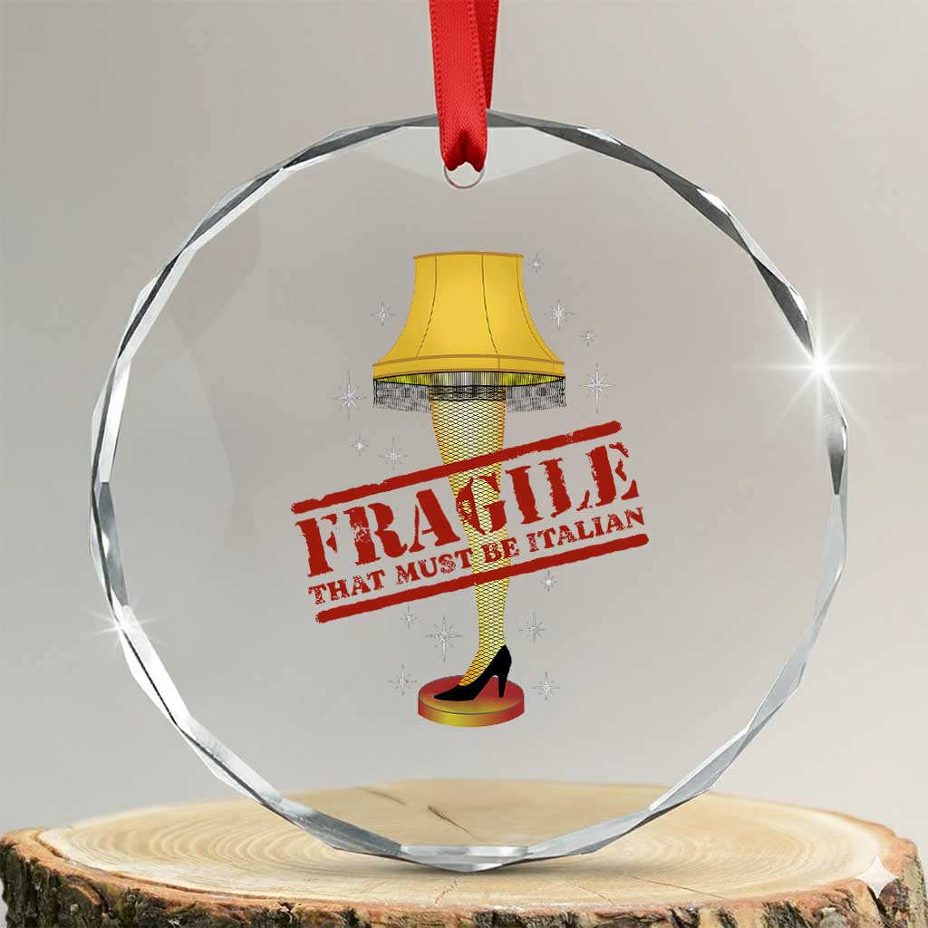 Funny Fragile That Must Be Italian Xmas Movie Crystal Glass Ornament TS11 Transparent Glass 3'' Circle Print Your Wear