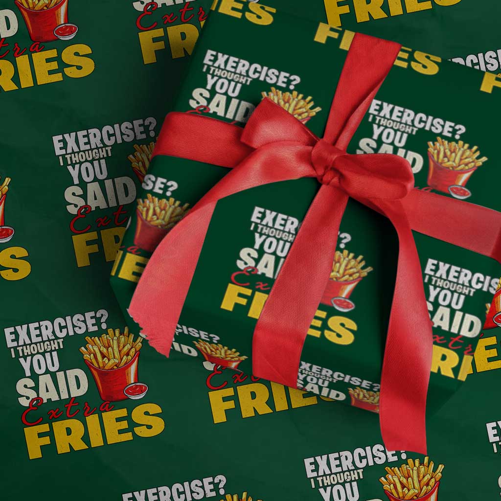 Funny French Fries Wrapping Paper Roll I Thought You Said Extra Fries Fast Food Fry Lover TS02 Green Print Your Wear