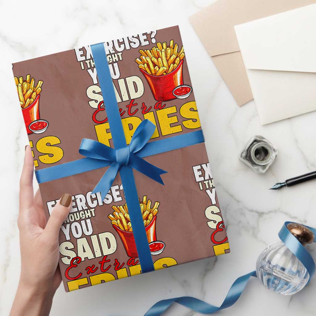 Funny French Fries Wrapping Paper Roll I Thought You Said Extra Fries Fast Food Fry Lover TS02 Mocha Print Your Wear