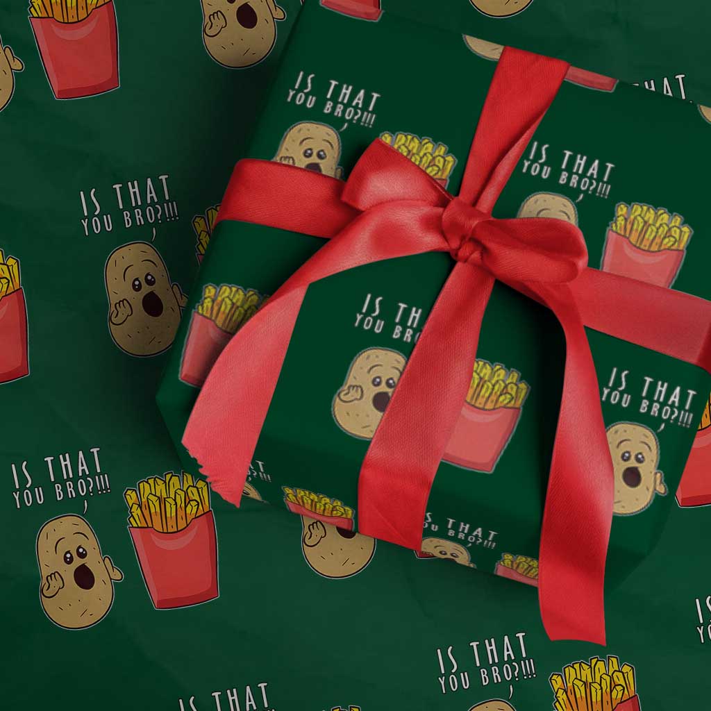 Funny French Fries Wrapping Paper Roll Potato Is That You Bro Meme Fast Food Fry Lover TS02 Green Print Your Wear