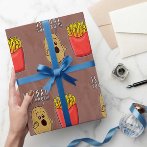 Funny French Fries Wrapping Paper Roll Potato Is That You Bro Meme Fast Food Fry Lover TS02 Mocha Print Your Wear