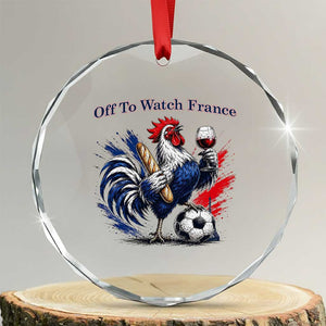 Funny French Rooster Soccer Fan Crystal Glass Ornament Off To Watch France