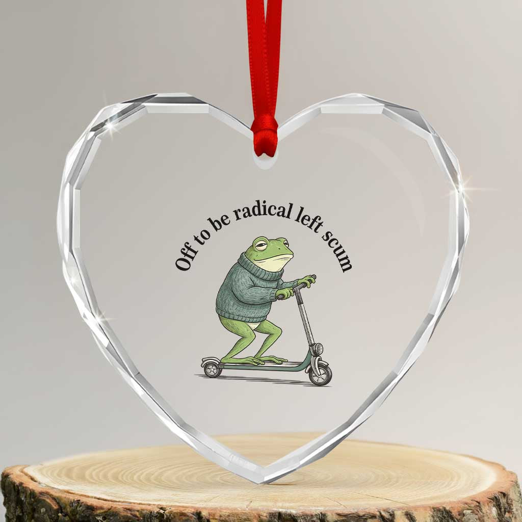 Funny Frog Anti ICE Political Protest Heart Crystal Glass Ornament Off To Be Radical Left Scum TS14 Transparent Glass 3'' Heart Print Your Wear
